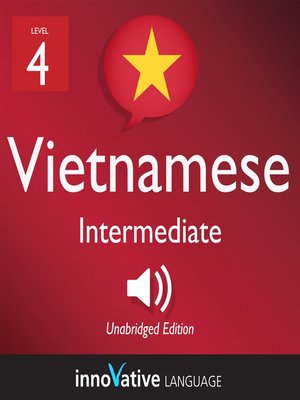 cover image of Learn Vietnamese - Level 4: Intermediate Vietnamese, Volume 1